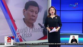 24 Oras: Arrest Warrant kay dating Pangulong Rodrigo Duterte