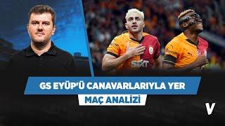 Galatasaray, Barış ve Osimhen'in fizik gücüyle Eyüpspor'u bastırır | Sinan Yılmaz | Maç Önü Analizi