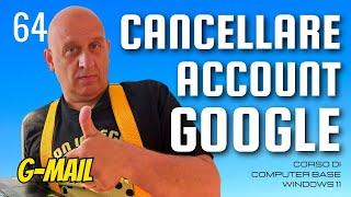 Come cancellare account google | Corso di computer base windows 11