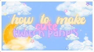 how to make cute twitch panels!