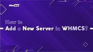 How to Add a New Server in WHMCS? | MilesWeb