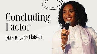 "Concluding Factor" with Apostle Huldah (full service)