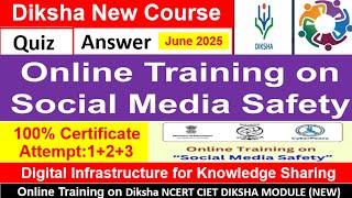 Online Training on “Social media Safety  diksha online new course cietncert  quiz answer key