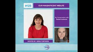 Our Magnificent Midlife - Rachel Lankester on Women Over 50 - A Life Redesigned