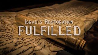 Israel's Restoration Fulfilled