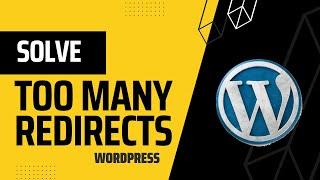 How to Solve Error Too Many Redirects Issue in WordPress - Step by Step