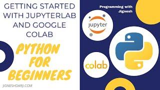 Getting started with JupyterLab and Google Colab | Introduction, Installation and Review