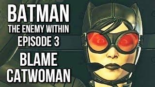 Batman The Enemy Within Episode 3 - Blame Catwoman Scene