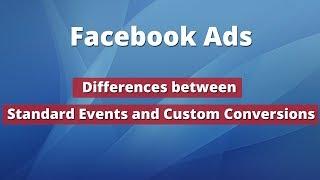 Facebook Ads Standard Events vs Custom Conversions