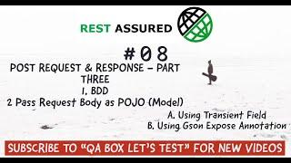 Part 8 - Rest Assured - POST Request - Pass Request Body via POJO Class using Transient/GSON Expose