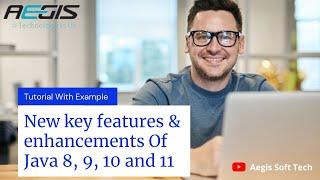 Tutorial: New key Features And Enhancement Of Java 8, 9, 10 And 11: Aegis SoftTech