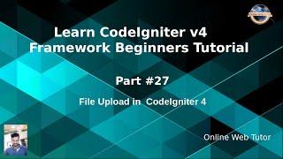 Learn CodeIgniter 4 Framework Tutorials #27 File Upload in CodeIgniter 4