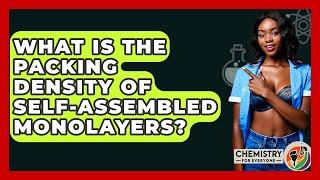 What Is The Packing Density Of Self-Assembled Monolayers? - Chemistry For Everyone