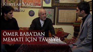 Ömer Baba'dan Memati için tavsiye!