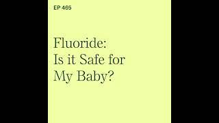 Fluoride: Is It Safe for My Baby and Do Babies Need Fluoride?