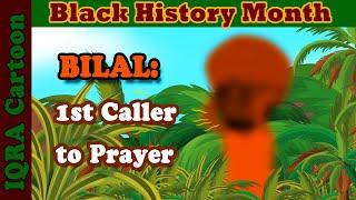 Black Muslim Heroes: Bilal ibn Rabah (ra) 1st Athan | Black History Month in Islam | Islamic Cartoon