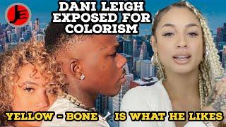 DANI LEIGH EXPOSED FOR COLORISM GIVES FORCED APOLOGY | THE DJ JAY ERICA PODCAST