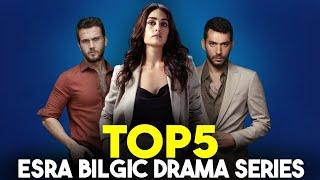 5 popular drama series of Esra bilgic