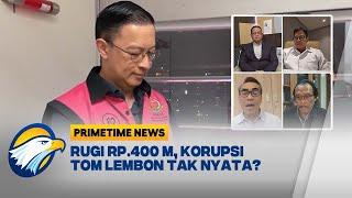 'Perlawanan' Tom Lembong, Gugat Kejagung di Praperadilan [Primetime News]