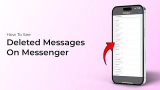 How to See Deleted Messages on Messenger?