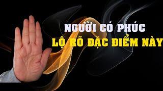 Người có phước sẽ lộ rõ điểm này