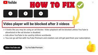 [5 Ways] Fix "Video Player Will Be Blocked After 3 Videos" On YouTube | Real Solutions