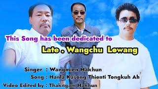 This song has been dedicated to late.Wangchu Lowang || Sang by Wangmien Hakhun || Nocte Song