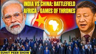 India Vs China Battlefield Africa Games of Thrones | Sumit Peer | Bharat Vichar