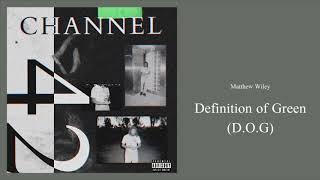 Matthew Wiley - Definition Of Green D.O.G (Official Audio)