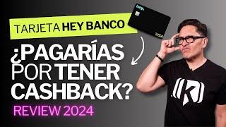 Tarjeta de Crédito Hey Banco: ¿Aún VALE LA PENA solicitarla?