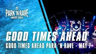 Good Times Ahead for Good Times Ahead Park 'N Rave Livestream (May 7, 2021)