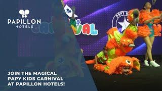 Join the Magical Papy Kids Carnival at Papillon Hotels!
