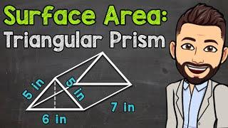 How to Find the Surface Area of a Triangular Prism | Math with Mr. J