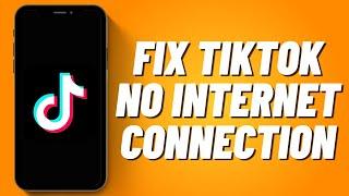 How to Fix Tiktok No Internet Connection (2023)