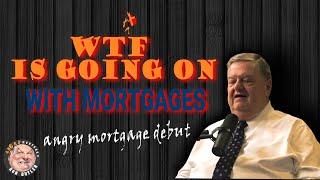 What you may not know about mortgage rates | Angry Mortgage Debut | EP. 1