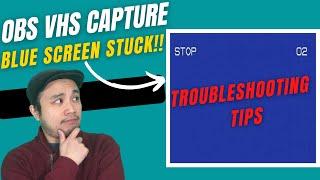 OBS VHS Capture - Blue Screen Troubleshooting Tips | OBS Studios VHS Capture Tutorial