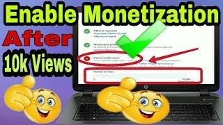 How to enable monetization after 10000 views.Monetized YouTube channel after 10k views.