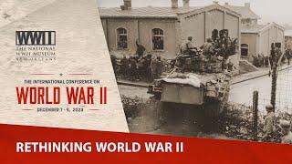 Rethinking World War Two | 2023 International Conference on WWII