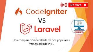 En vivo: CodeIgniter vs Laravel