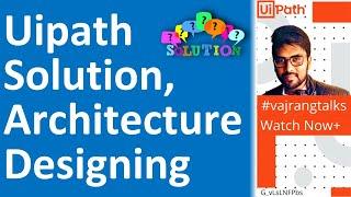 UiPath #UiPath #rpa Solution Designing and Architecture