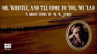 Oh, Whistle, and I'll Come to You, My Lad | M. R. James | A Bitesized Audio Production