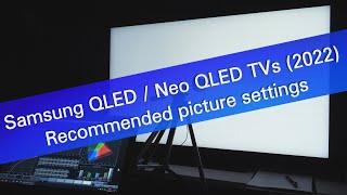 Samsung 2022 QLED and Neo QLED TVs -  recommended picture settings