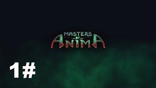 Masters of Anima ● прохождение С.И.Т А #  1