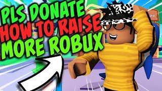 HOW to RAISE MORE ROBUX FAST in roblox PLS DONATE (Tips and Tricks) 2024