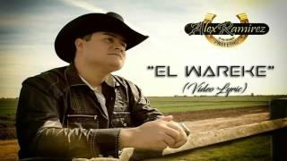 (LETRA) "El Wareke" - Alex Ramirez Y Su Grupo Profetas (Corridos 2017)