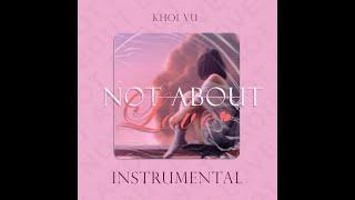 Hông về tình iu (Not About Love) - Khoi Vu (Official Instrumental)