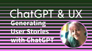 Using ChatGPT to generate UX User Stories for an app