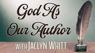 God As Our Author - Jaclyn Whitt on LIFE Today Live