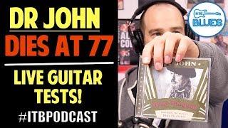 Dr. John Dies at 77, Inexpensive Guitars, Maxon Tube Overdrive, and More! -  ITB Podcast