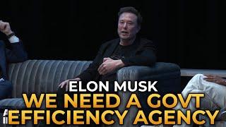 Elon Musk - Why We Need a Government Efficiency Agency